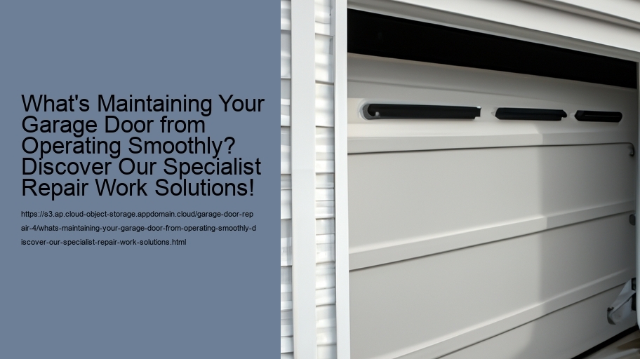 What's Maintaining Your Garage Door from Operating Smoothly? Discover Our Specialist Repair Work Solutions!