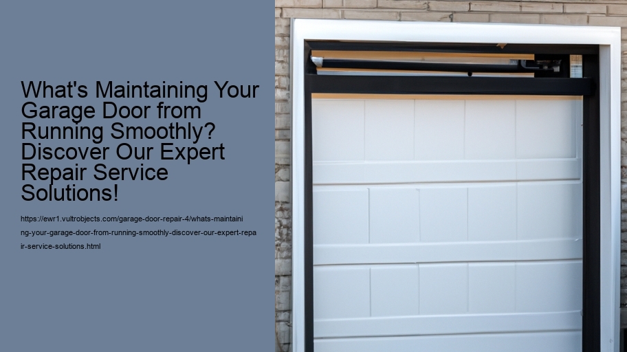 What's Maintaining Your Garage Door from Running Smoothly? Discover Our Expert Repair Service Solutions!